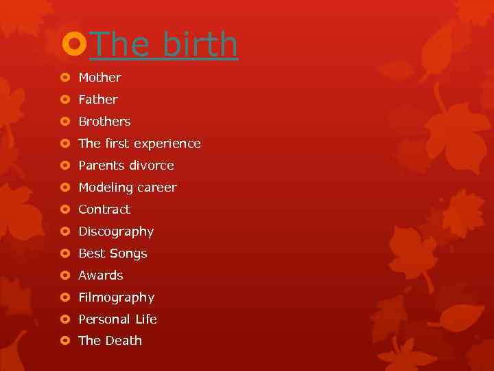  The birth Mother Father Brothers The first experience Parents divorce Modeling career Contract