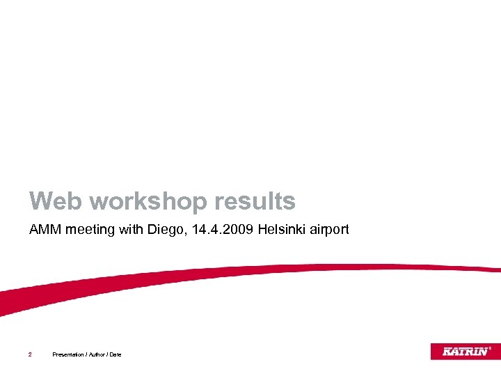 Web workshop results AMM meeting with Diego, 14. 4. 2009 Helsinki airport 2 Presentation