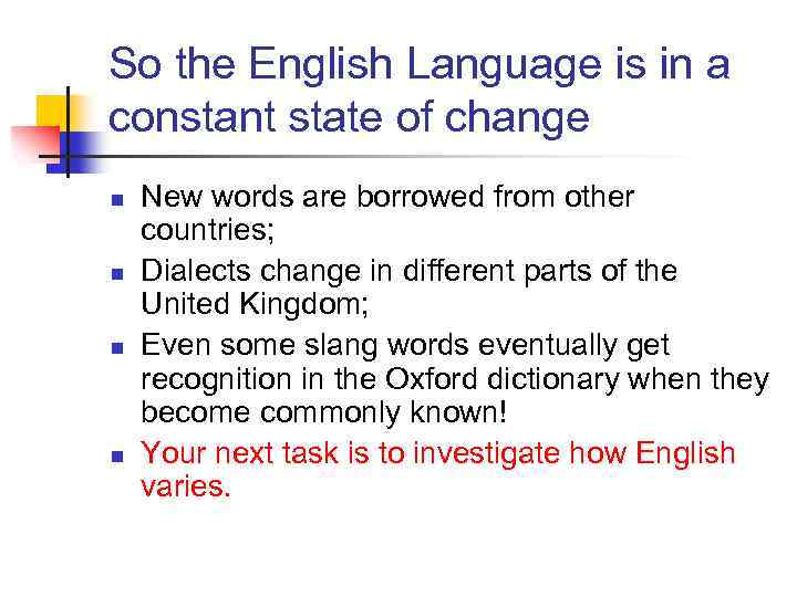 So the English Language is in a constant state of change n n New