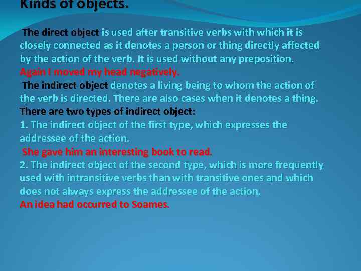 Kinds of objects. The direct object is used after transitive verbs with which it