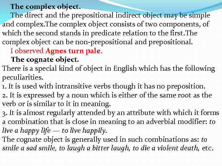 The complex object. The direct and the prepositional indirect object may be simple and