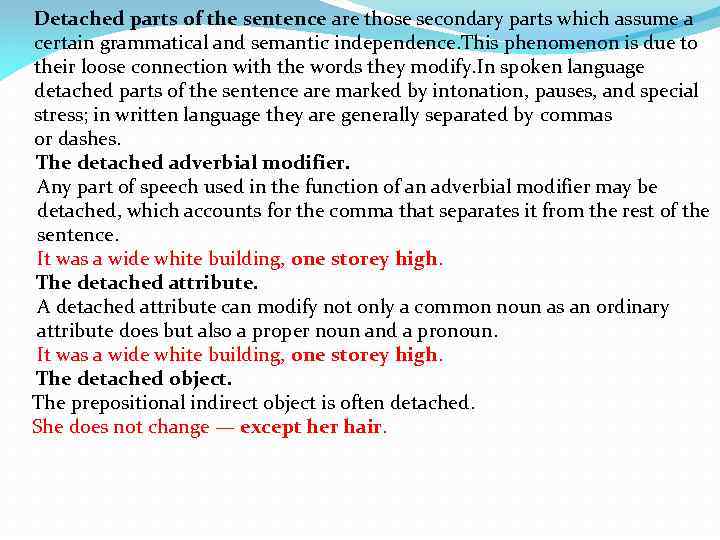 Detached parts of the sentence are those secondary parts which assume a certain grammatical