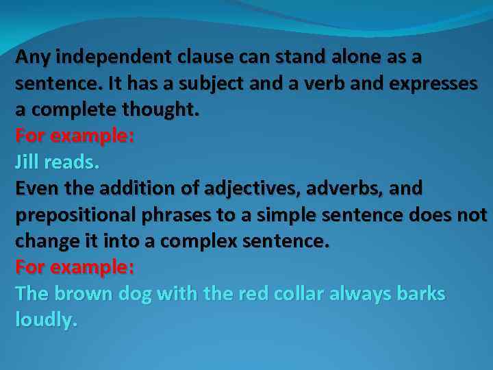 Any independent clause can stand alone as a sentence. It has a subject and