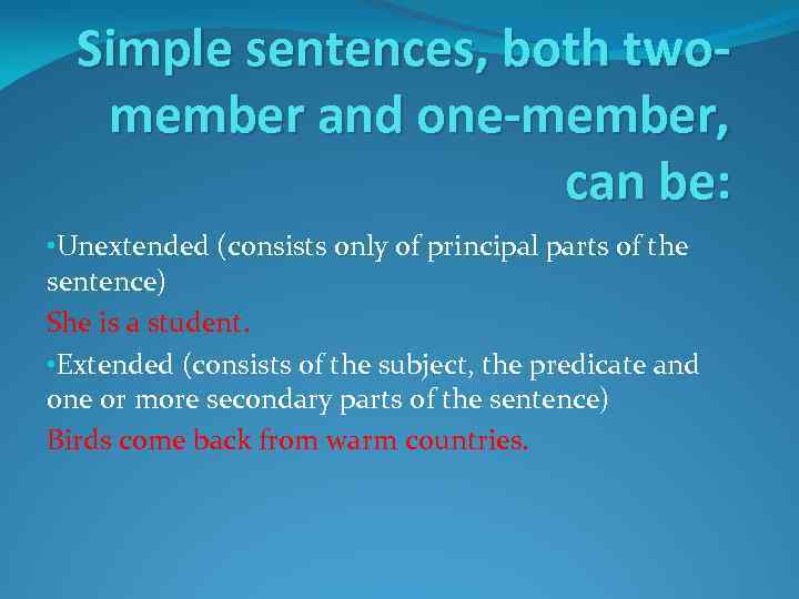 One member sentence. Extended simple sentences. Principal and secondary Parts of the sentence.