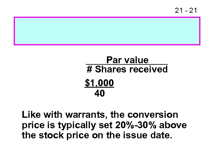 21 - 21 Par value # Shares received $1, 000 40 Like with warrants,