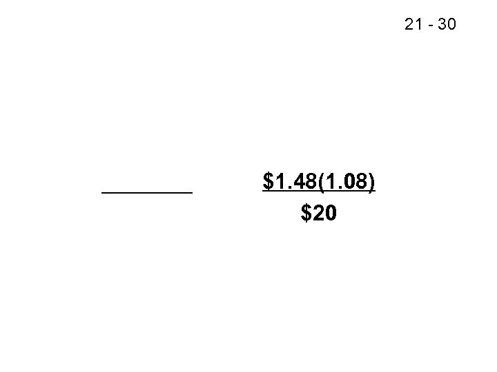 21 - 30 $1. 48(1. 08) $20 