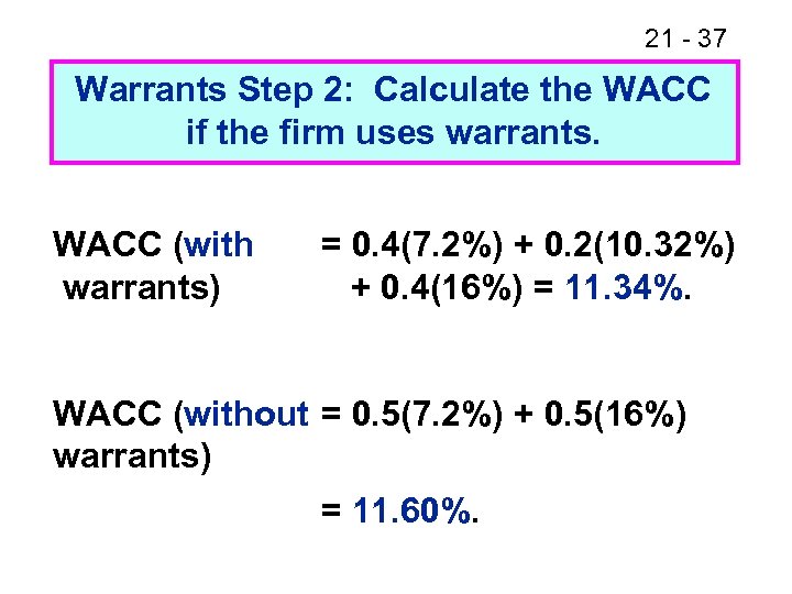 21 - 37 Warrants Step 2: Calculate the WACC if the firm uses warrants.