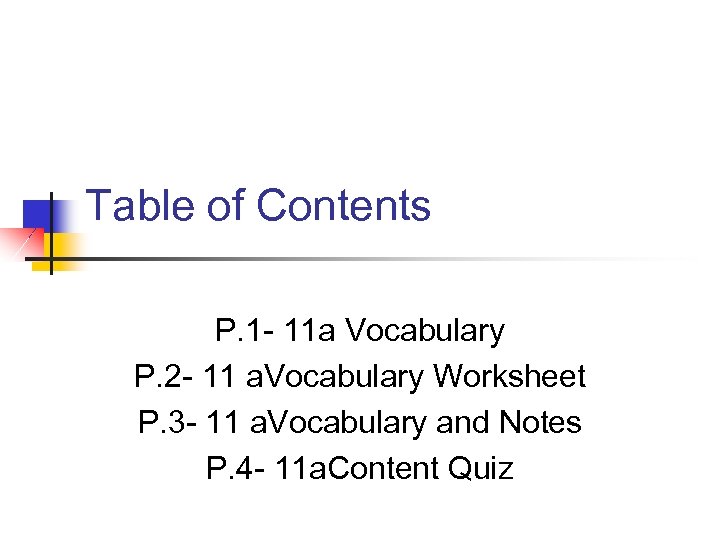 Table of Contents P. 1 - 11 a Vocabulary P. 2 - 11 a.