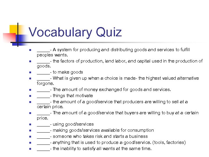 Vocabulary Quiz n n n n _____- A system for producing and distributing goods