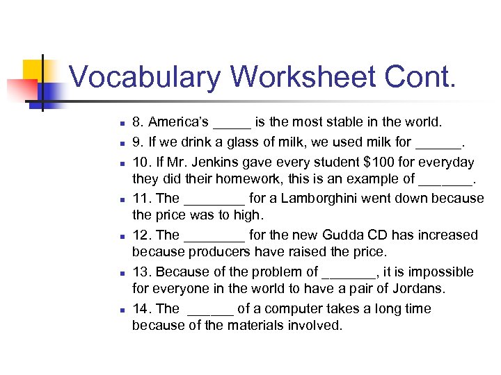 Vocabulary Worksheet Cont. n n n n 8. America’s _____ is the most stable