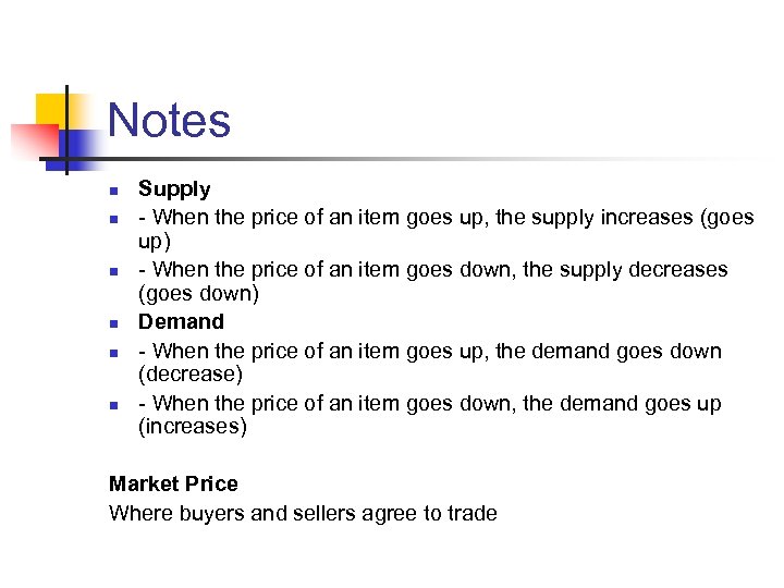 Notes n n n Supply - When the price of an item goes up,