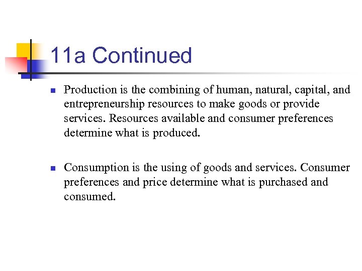 11 a Continued n n Production is the combining of human, natural, capital, and