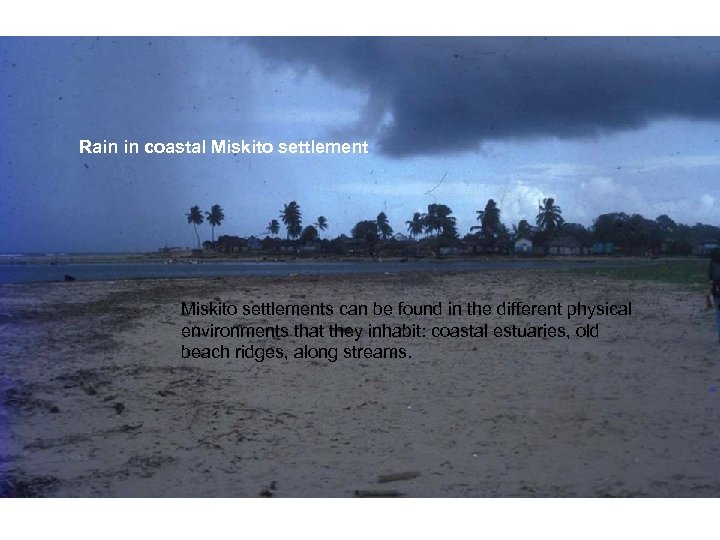 Rain in coastal Miskito settlements can be found in the different physical environments that