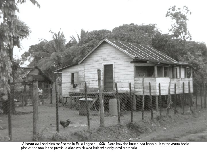 A board wall and zinc roof home in Brus Lagoon, 1996. Note how the