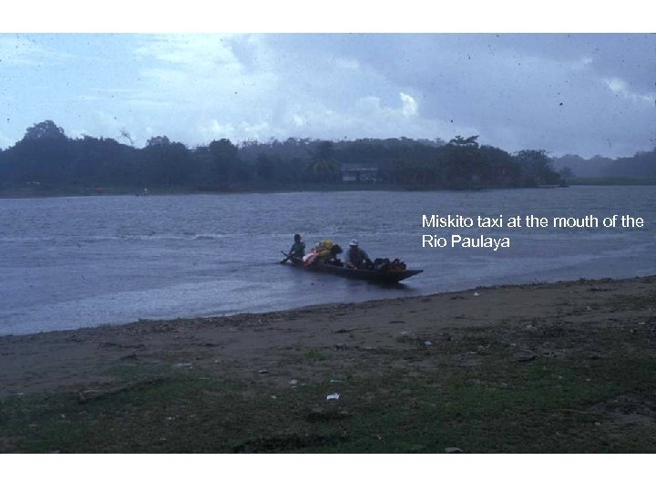 Miskito taxi at the mouth of the Rio Paulaya 