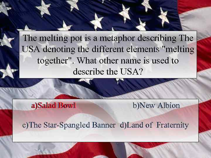 The melting pot is a metaphor describing The USA denoting the different elements 