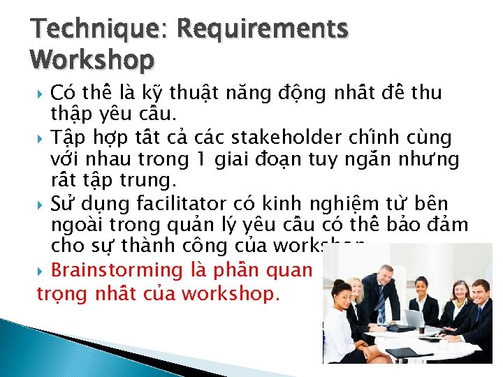 Technique: Requirements Workshop Co thê la ky thuâ t năng đô ng nhâ t