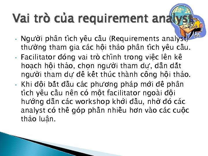 Vai tro cu a requirement analyst • • • Ngươ i phân ti ch