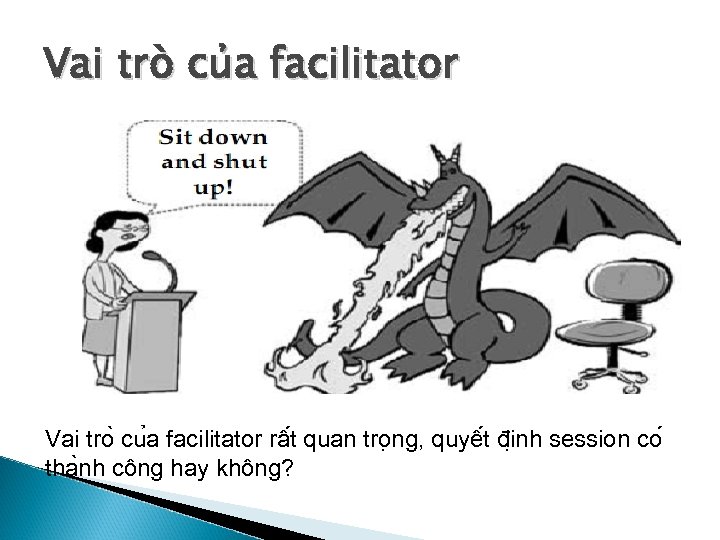 Vai tro cu a facilitator râ t quan tro ng, quyê t đi nh