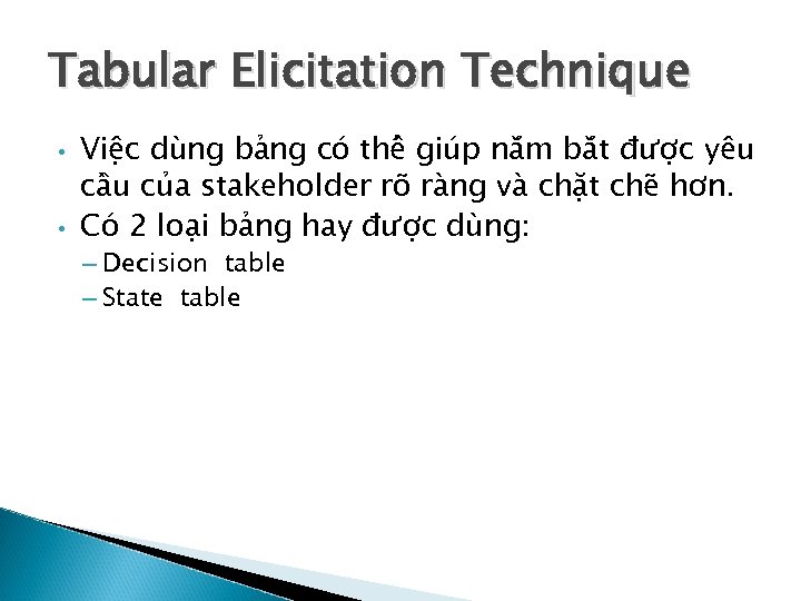 Tabular Elicitation Technique • • Viê c du ng ba ng co thê giu