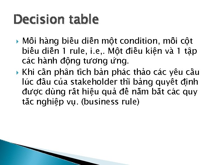 Decision table Mô i ha ng biê u diê n mô t condition, mô