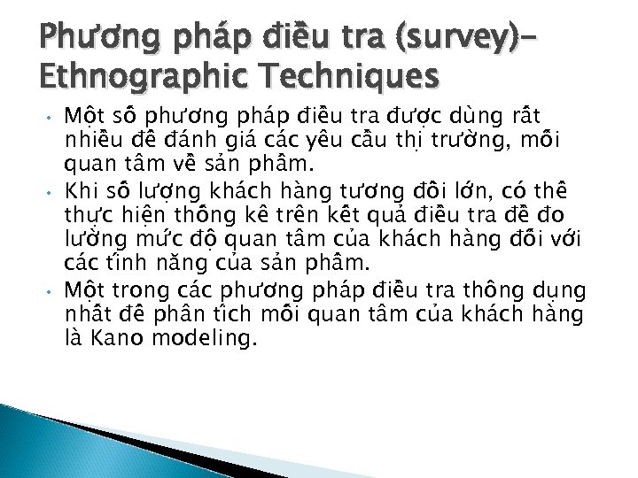 Phương pha p điê u tra (survey)Ethnographic Techniques • • • Mô t sô