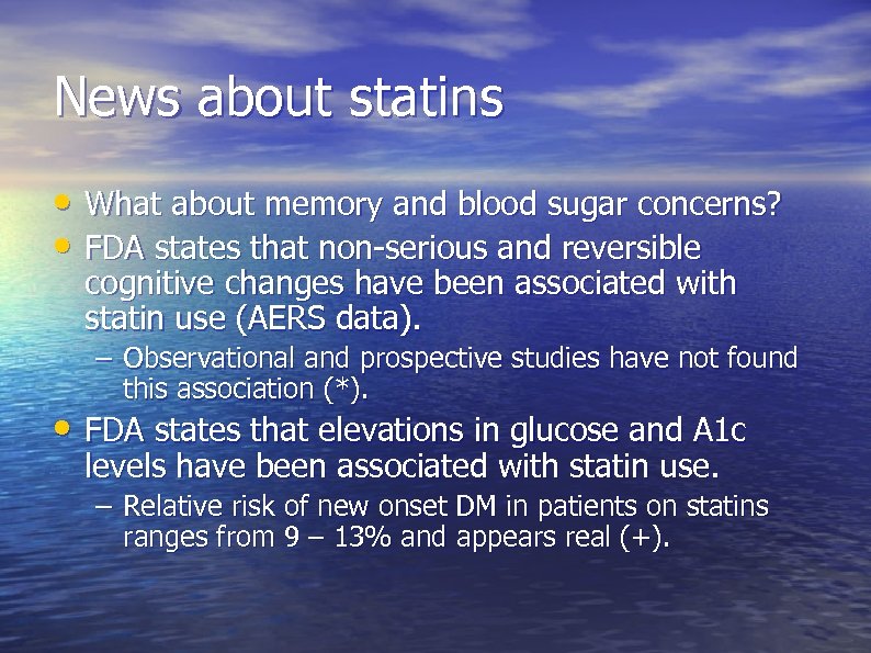 News about statins • What about memory and blood sugar concerns? • FDA states