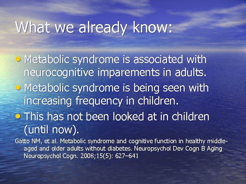 What we already know: • Metabolic syndrome is associated with neurocognitive imparements in adults.