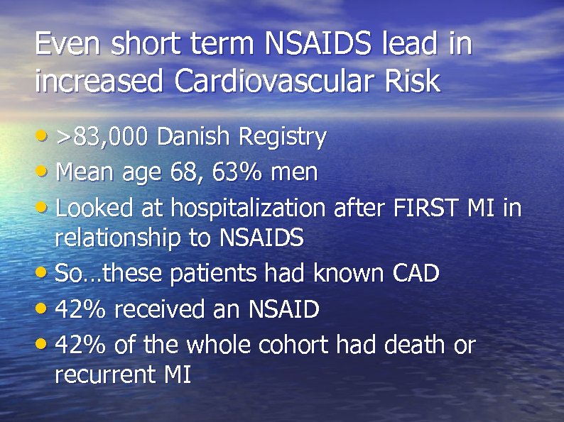 Even short term NSAIDS lead in increased Cardiovascular Risk • >83, 000 Danish Registry