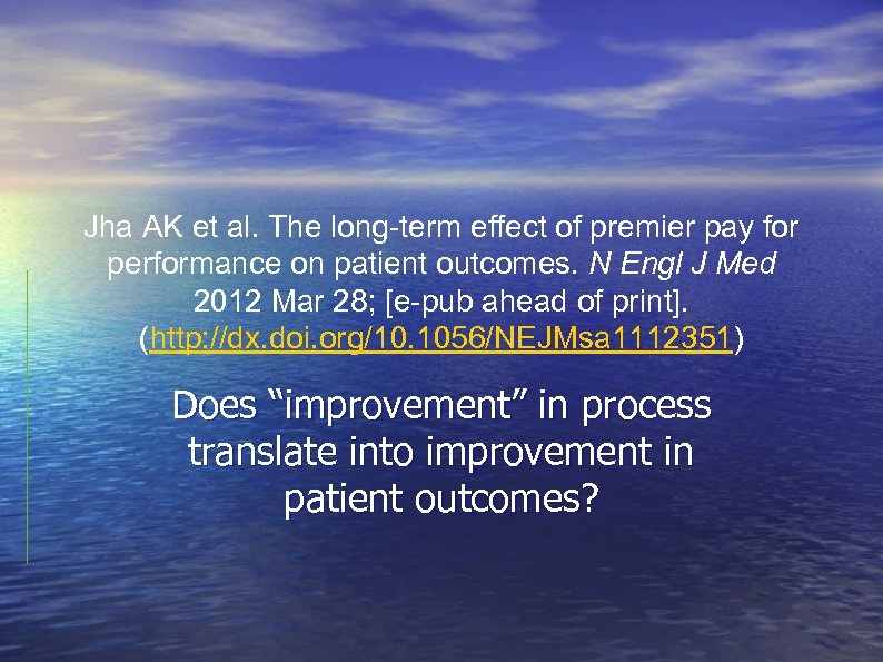 Jha AK et al. The long-term effect of premier pay for performance on patient