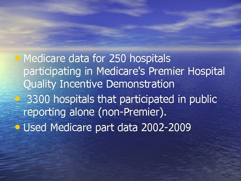  • Medicare data for 250 hospitals participating in Medicare's Premier Hospital Quality Incentive