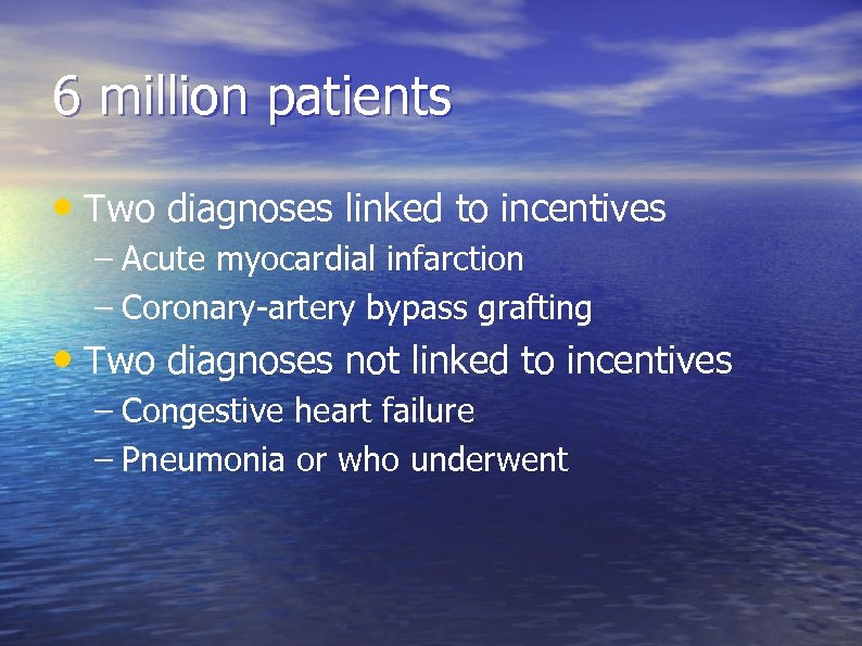6 million patients • Two diagnoses linked to incentives – Acute myocardial infarction –