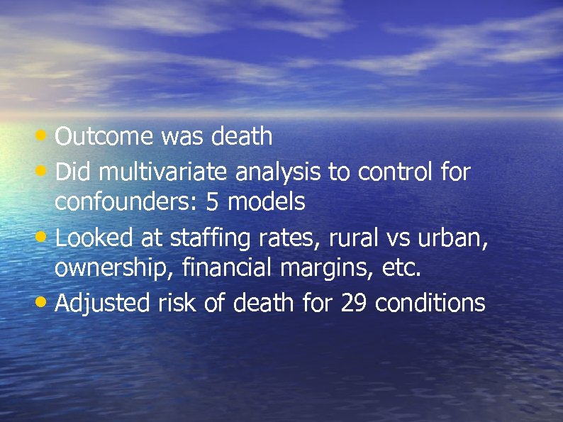  • Outcome was death • Did multivariate analysis to control for confounders: 5