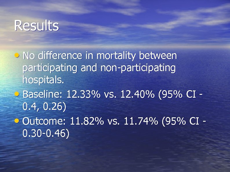 Results • No difference in mortality between participating and non-participating hospitals. • Baseline: 12.