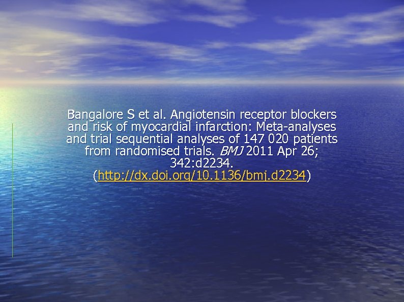 Bangalore S et al. Angiotensin receptor blockers and risk of myocardial infarction: Meta-analyses and