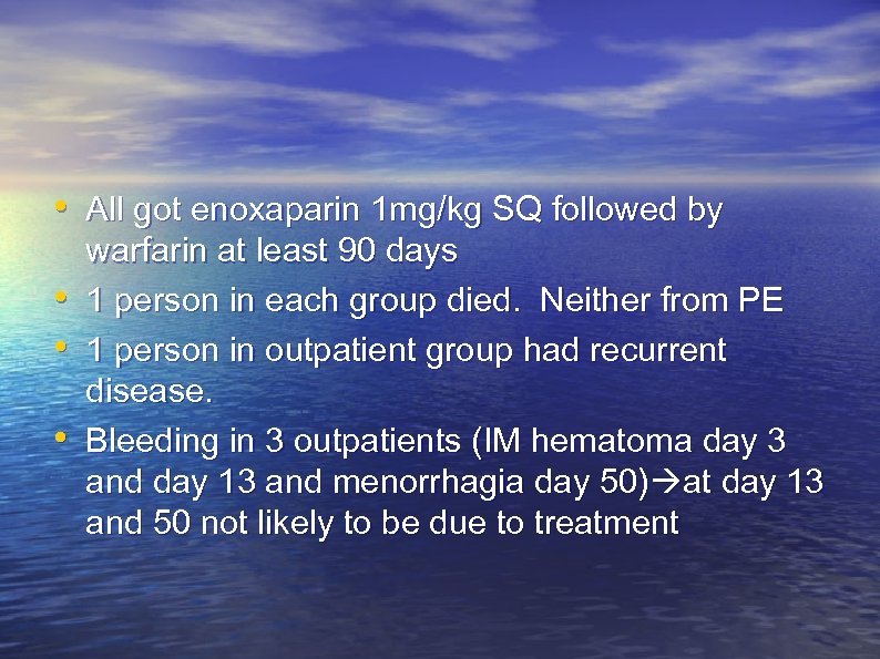  • All got enoxaparin 1 mg/kg SQ followed by • • • warfarin