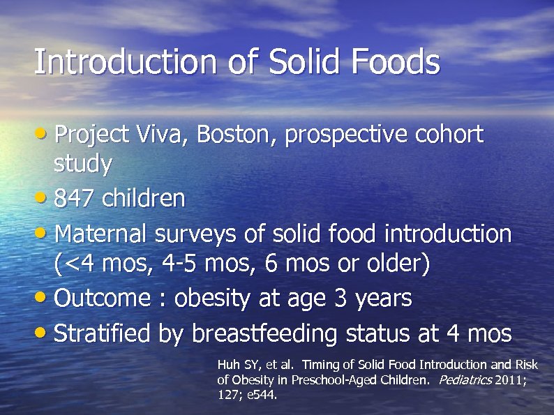 Introduction of Solid Foods • Project Viva, Boston, prospective cohort study • 847 children