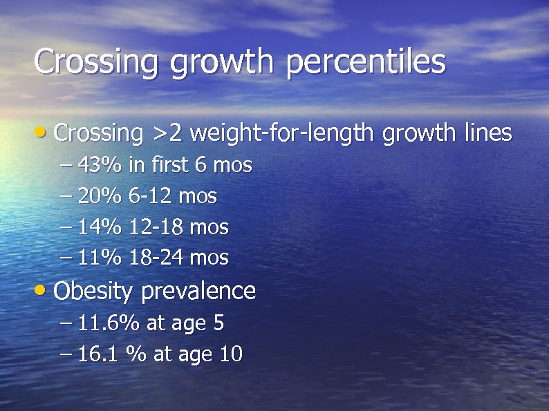 Crossing growth percentiles • Crossing >2 weight-for-length growth lines – 43% in first 6