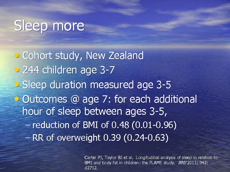 Sleep more • Cohort study, New Zealand • 244 children age 3 -7 •