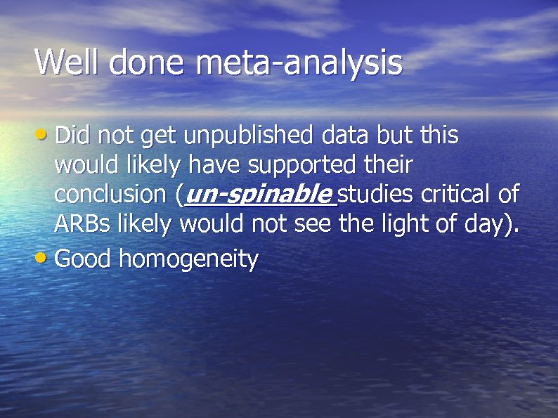 Well done meta-analysis • Did not get unpublished data but this would likely have