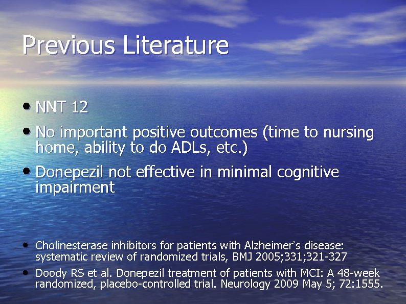 Previous Literature • NNT 12 • No important positive outcomes (time to nursing home,