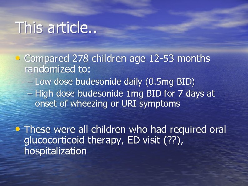 This article. . • Compared 278 children age 12 -53 months randomized to: –