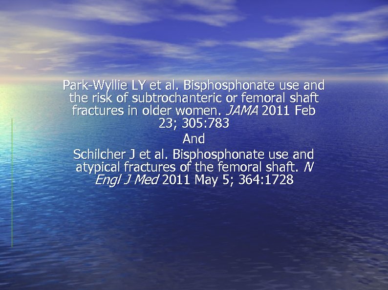 Park-Wyllie LY et al. Bisphonate use and the risk of subtrochanteric or femoral shaft