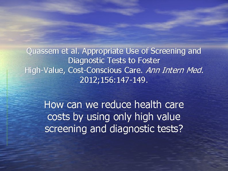 Quassem et al. Appropriate Use of Screening and Diagnostic Tests to Foster High-Value, Cost-Conscious