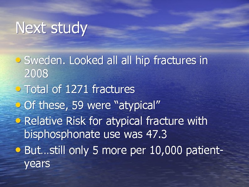 Next study • Sweden. Looked all hip fractures in 2008 • Total of 1271