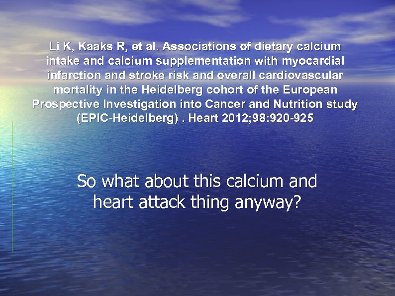 Li K, Kaaks R, et al. Associations of dietary calcium intake and calcium supplementation