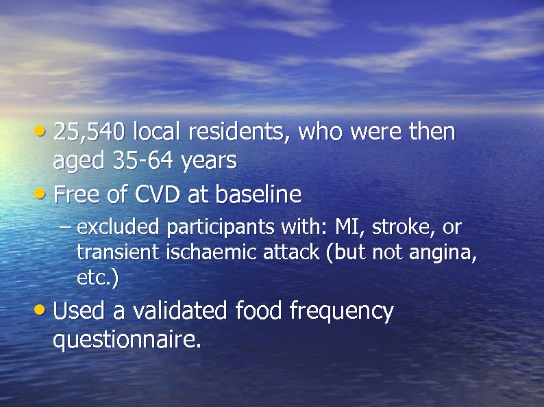  • 25, 540 local residents, who were then aged 35 -64 years •