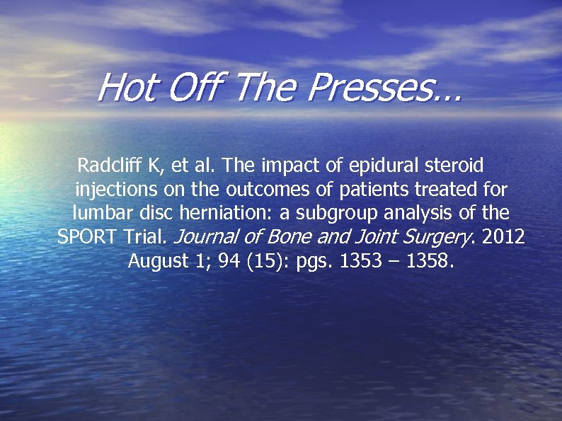 Hot Off The Presses… Radcliff K, et al. The impact of epidural steroid injections
