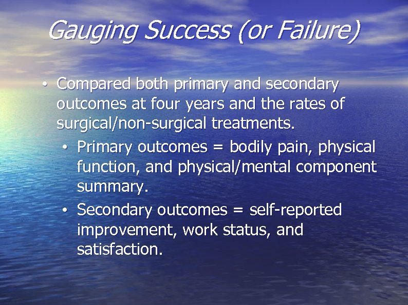 Gauging Success (or Failure) • Compared both primary and secondary outcomes at four years