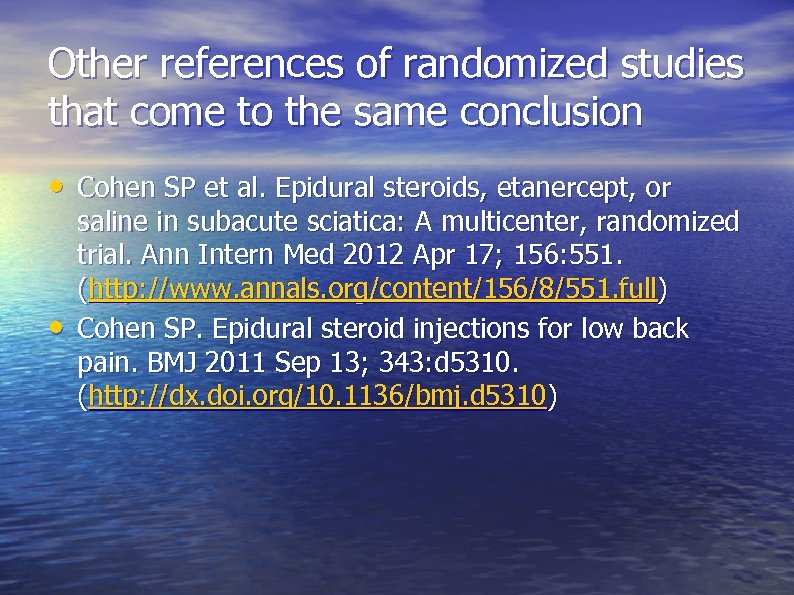 Other references of randomized studies that come to the same conclusion • Cohen SP